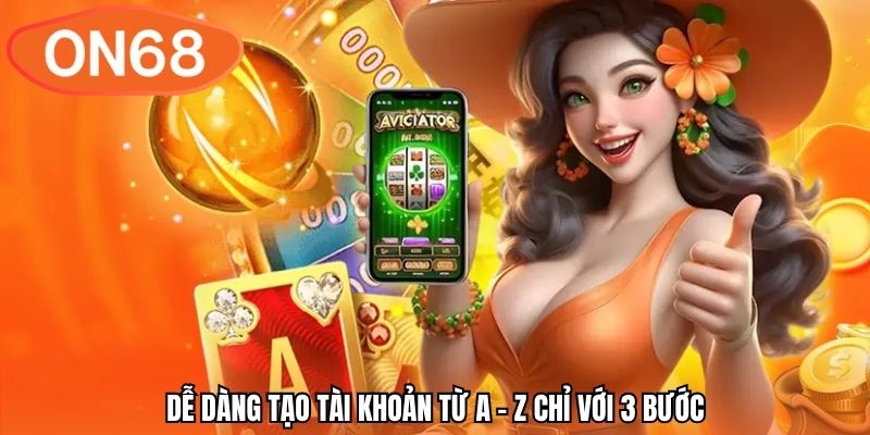 Dễ dàng tạo tài khoản từ A - Z chỉ với 3 bước